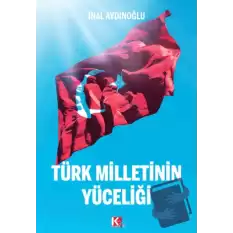 Türk Milletinin Yüceliği