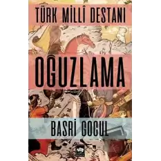 Türk Milli Destanı - Oğuzlama