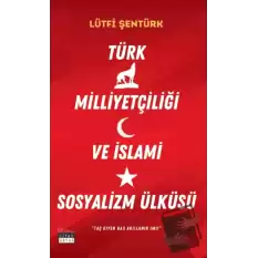 Türk Milliyetçiliği ve İslami Sosyalizm Ülküsü