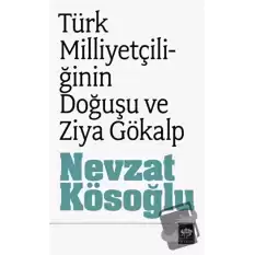 Türk Milliyetçiliğinin Doğuşu ve Ziya Gökalp