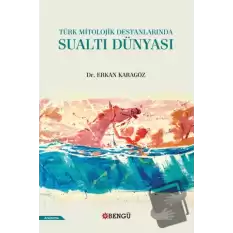 Türk Mitolojik Destanlarında Sualtı Dünyası