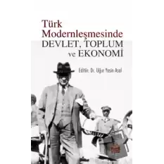 Türk Modernleşmesinde Devlet, Toplum ve Ekonomi