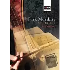 Türk Musikisi Solfej Eğitimi I - Basit Makamlar