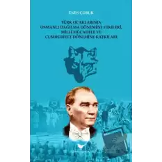 Türk Ocaklarının Osmanlı Dağılma Dönemine Etkileri, Millî Mücadele ve Cumhuriyet Dönemine Katkıları