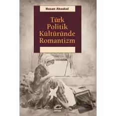 Türk Politik Kültüründe Romantizm