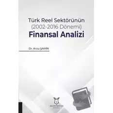 Türk Reel Sektörünün (2002-2016 Dönemi) Finansal Analizi