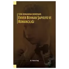 Türk Romanına Derkenar: Enver Behnan Şapolyo ve Romancılığı