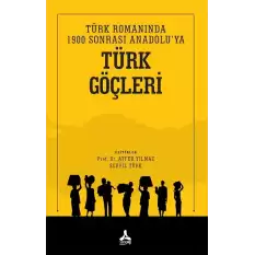 Türk Romanında 1900 Sonrası Anadolu’ya Türk Göçleri