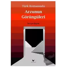 Türk Romanında Arzunun Görüngüleri