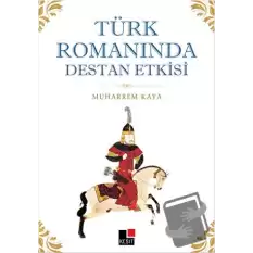 Türk Romanında Destan Etkisi