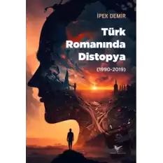 Türk Romanında Distopya (1990-2019)