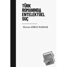 Türk Romanında Entelektüel Suç