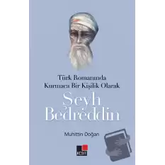 Türk Romanında Kurmaca Bir Kişilik Olarak Şeyh Bedreddin