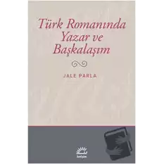 Türk Romanında Yazar ve Başkalaşım