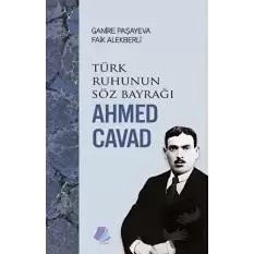 Türk Ruhunun Söz Bayrağı - Ahmed Cavad