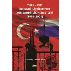 Türk Rus İktisadi İlişkilerinde Müteahhitlik Hizmetleri (1991-2001)