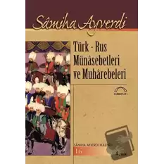 Türk - Rus Münasebetleri ve Muharebeleri