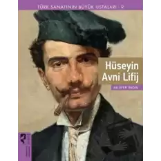 Türk Sanatının Büyük Ustaları 9 Hüseyin Avni Lifij