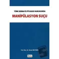 Türk Sermaye Piyasası Hukukunda Manipülasyon Suçu