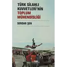 Türk Silahlı Kuvvetleri’nin Toplum Mühendisliği