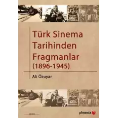 Türk Sinema Tarihinden Fragmanlar (1896-1945)