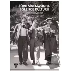 Türk Sinemasında Eğlence Kültürü