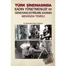 Türk Sinemasında Kadın Yönetmenler ve Özne(s)neleştirilmiş Kadının Mekanda Temsili