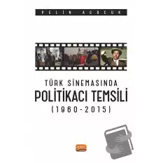 Türk Sinemasında Politikacı Temsili (1960-2015)