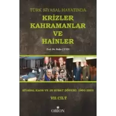 Türk Siyasal Hayatında Krizler Kahramanlar ve Hainler 7. Cilt