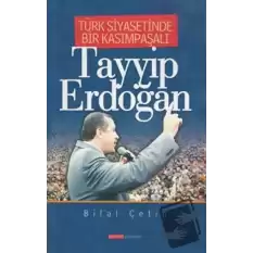 Türk Siyasetinde Bir Kasımpaşalı Tayyip Erdoğan