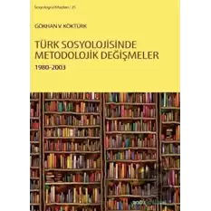 Türk Sosyolojisinde Metodolojik Değişmeler 1980-2003