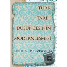 Türk Tarih Düşüncesinin Modernleşmesi