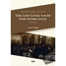 Türk Tarih Tezi’nde Yeni Bir İslam Yorumu Arayışı (1932-1937)