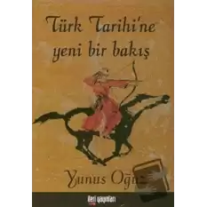 Türk Tarihi’ne Yeni Bir Bakış