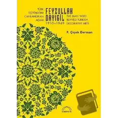 Türk Tezyinatını Canlandıran Adam Feyzullah Dayıgil 1910 – 1949 - The Man Who Revived Turkish Decorative Arts