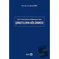 Türk Ticaret Kanunu Hükümlerine Göre Şirketlerin Bölünmesi