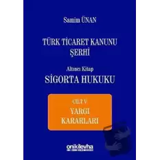 Türk Ticaret Kanunu Şerhi Altıncı Kitap - Sigorta Hukuku Cilt 5 (Ciltli)