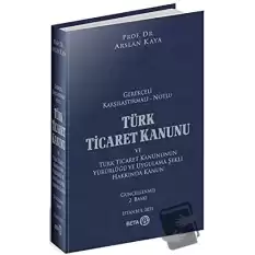 Türk Ticaret Kanunu ve Türk Ticaret Kanununun Yürürlüğü ve Uygulama Şekli Hakkında Kanun (Ciltli)