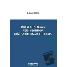 Türk ve Uluslararası Vergi Hukukunda Daimi İşyerine Kazanç Atfedilmesi