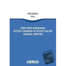 Türk Vergi Hukukunda İhtiyati Tahakkuk ve İhtiyati Haczin Yargısal Denetimi