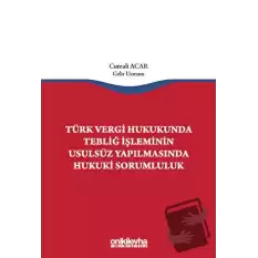 Türk Vergi Hukukunda Tebliğ İşleminin Usulsüz Yapılmasında Hukuki Sorumluluk