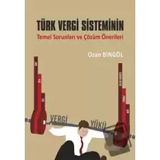 Türk Vergi Sisteminin Temel Sorunları ve Çözüm Önerileri