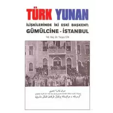 Türk Yunan İlişkilerinde İki Eski Başkent: Gümülcine - İstanbul