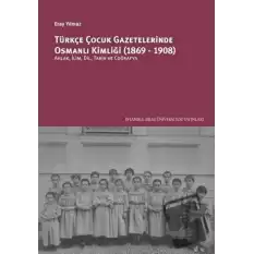 Türkçe Çocuk Gazetelerinde Osmanlı Kimliği (1869-1908)