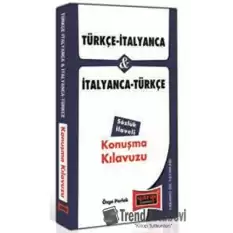 Türkçe - İtalyanca ve İtalyanca - Türkçe Konuşma Kılavuzu Sözlük İlaveli