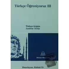 Türkçe Öğreniyoruz 3 Türkçe-Arapça Anahtar Kİtap