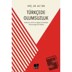 Türkçede Olumsuzluk Türkçenin Tarihi ve Çağdaş Lehçelerinde Olumsuzluğa Dair İfadeler