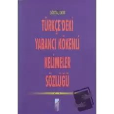 Türkçe’deki Yabancı Kökenli Kelimeler Sözlüğü