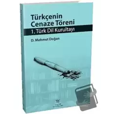 Türkçenin Cenaze Töreni - 1. Türk Dil Kurultayı