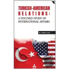 Turkish-American Relations: A Focused Study of International Affairs